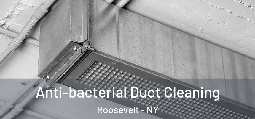  Anti-bacterial Duct Cleaning Roosevelt - NY