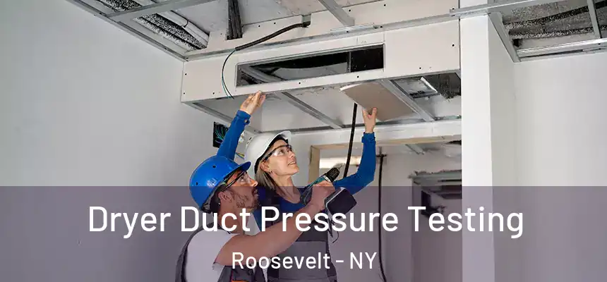  Dryer Duct Pressure Testing Roosevelt - NY