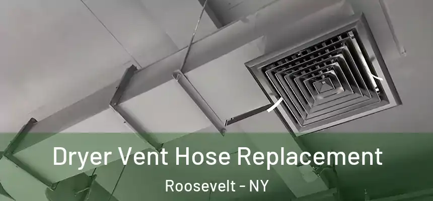  Dryer Vent Hose Replacement Roosevelt - NY