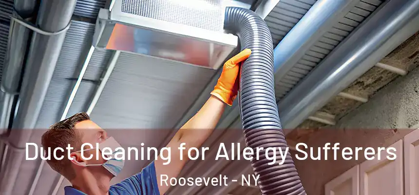  Duct Cleaning for Allergy Sufferers Roosevelt - NY