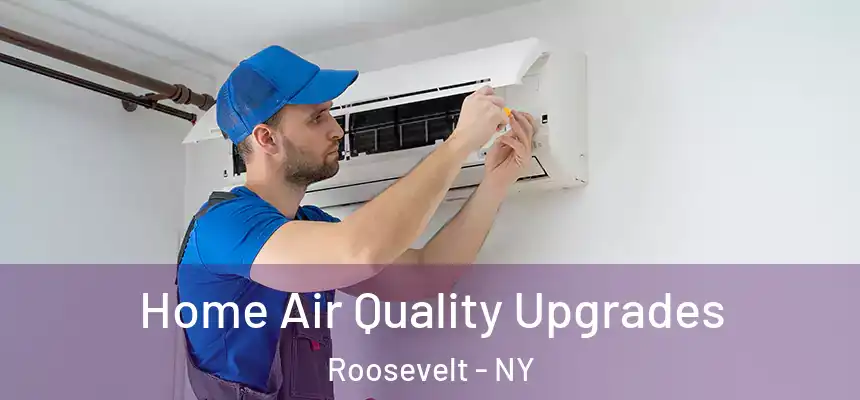  Home Air Quality Upgrades Roosevelt - NY