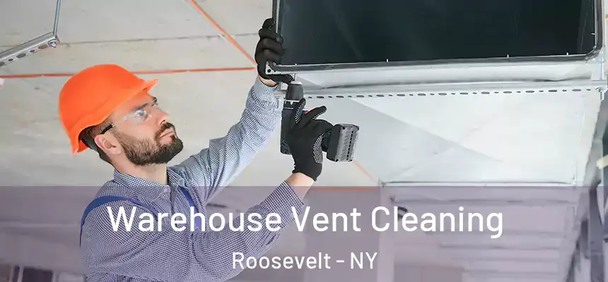  Warehouse Vent Cleaning Roosevelt - NY